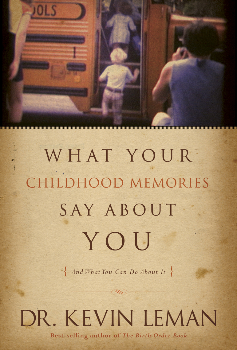 Read What Your Childhood Memories Say about You . . . and What You Can