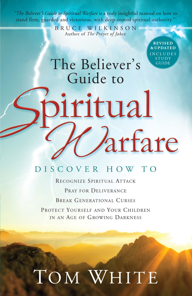 The Believer's Guide to Spiritual Warfare by Tom White and Bruce