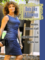 Date Like a Grownup: Anecdotes, Admissions of Guilt & Advice Between Friends