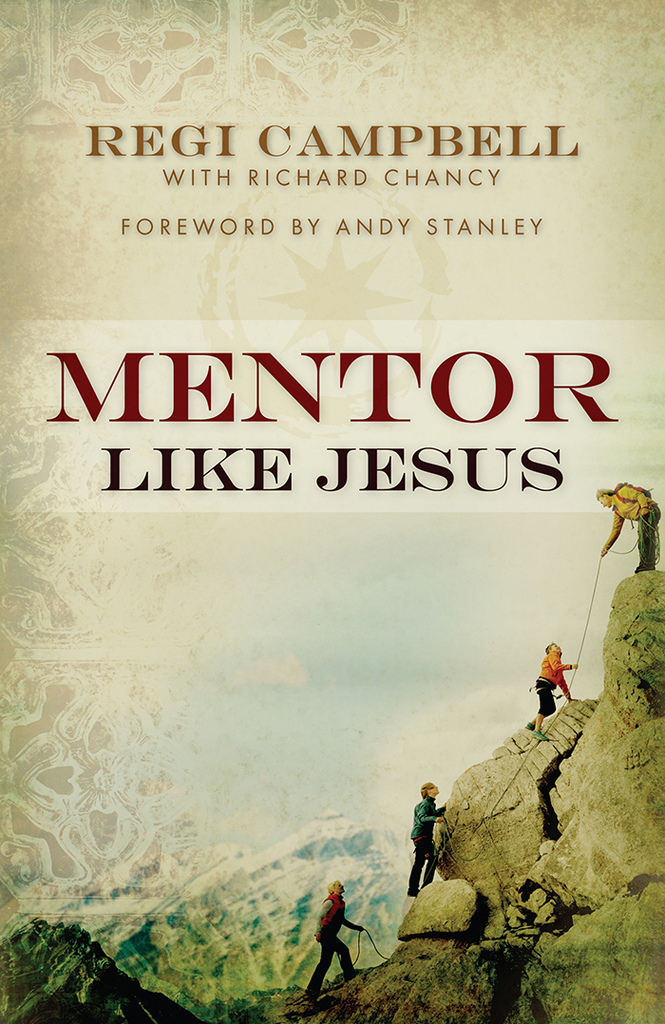 Mentor Like Jesus by Regi Campbell, Richard Chancy, Andy Stanley (Ebook ...
