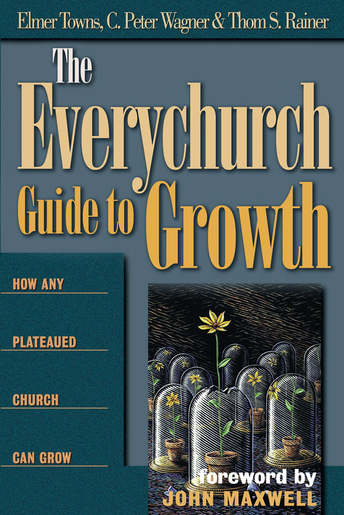 The Everychurch Guide to Growth by Elmer L. Towns, Peter C. Wagner ...