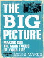 The Big Picture: Making God the Main Focus of Your Life