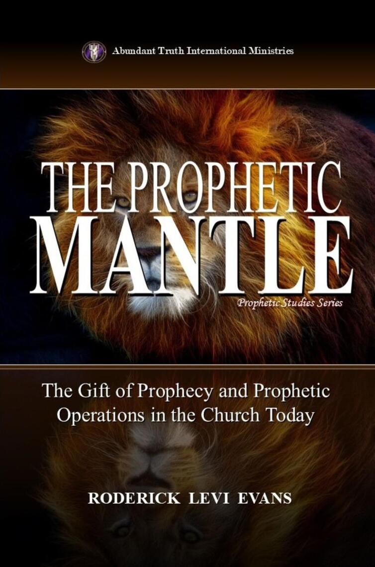 The Prophetic Mantle: The Gift of Prophecy and Prophetic Operations in ...