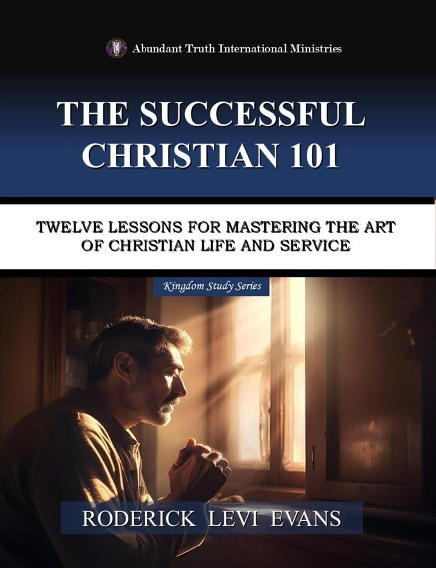 The Successful Christian 101: Twelve Lessons for Mastering the Art of ...