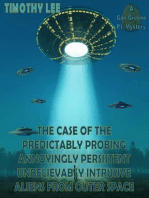 The Case of the Predictably Probing Annoyingly Persistent Unbelievably Intrusive Aliens From Outer Space