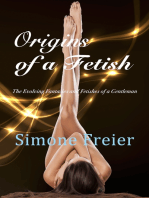 Origins of a Fetish: The Evolving Fantasies and Fetishes of a Gentleman