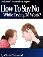How To Say No While Trying To Work And Become Dramatically More Productive?
