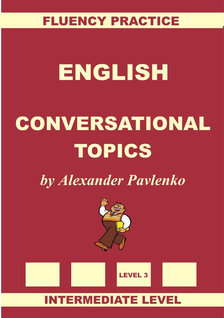 English, Conversational Topics, Intermediate Level by Alexander