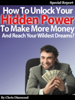 How To Unlock Your Hidden Power To Make More Money And Reach Your Wildest Dreams?