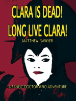 Clara is Dead! Long Live Clara!: A Fanfic Doctor Who Adventure
