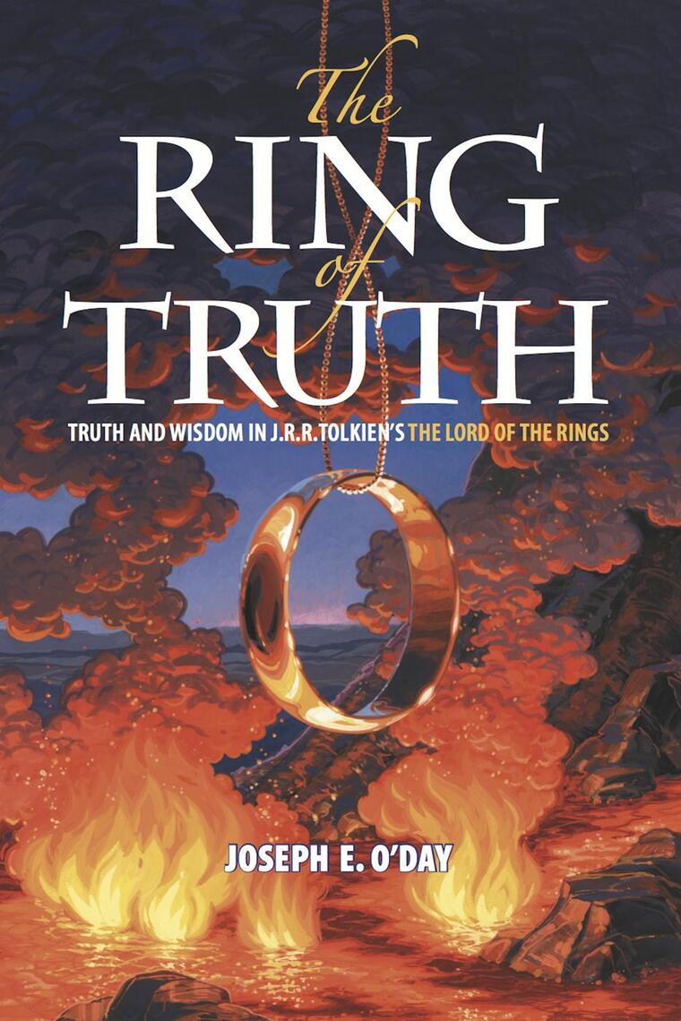 The Ring of Truth Truth and Wisdom in J. R. R. Tolkien's The Lord of