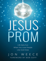 Jesus Prom: Life Gets Fun When You Love People Like God Does