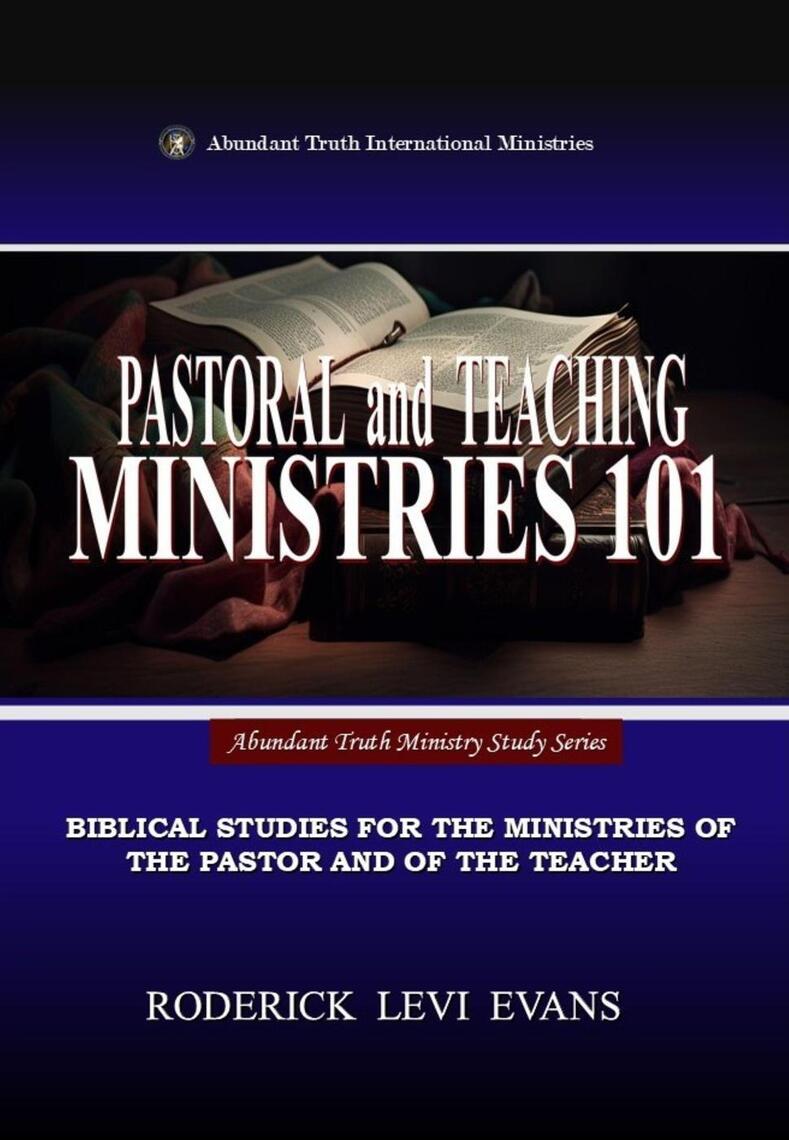 Pastoral and Teaching Ministries 101: Biblical Studies for the ...