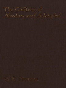 The Crafting Of Absalom And Achitophel By W K Thomas Book