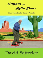 Hubris on Roller Skates: Short Stories for Smart People