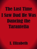 The Last Time I Saw Dad He Was Dancing the Tarantella