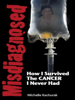 Misdiagnosed... How I Survived The Cancer I Never Had