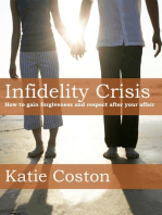Infidelity Crisis: How to Gain Forgiveness and Respect After Your Affair