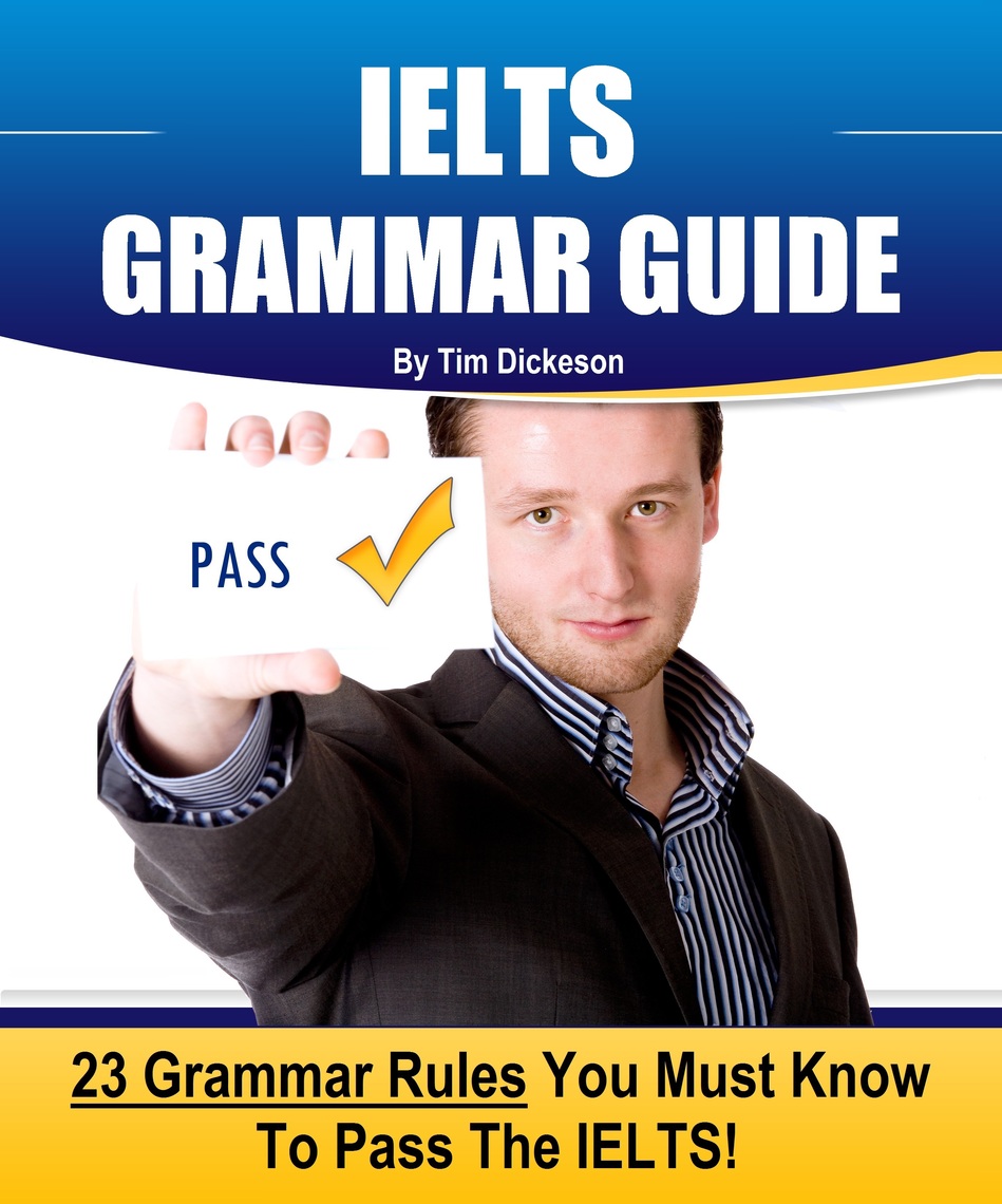 Read IELTS Grammar Guide 23 Rules You Must Know To Guarantee Your Success On The IELTS Exam 