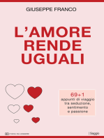 L'amore rende uguali. 69+1 appunti di viaggio tra seduzione, sentimento e passione