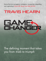 Game Changer: The Defining Moment That Takes You From Trials to Triumph