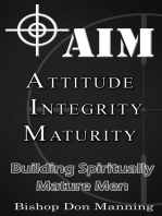 AIM-Attitude, Integrity, Maturity: Building Spiritually Mature Men