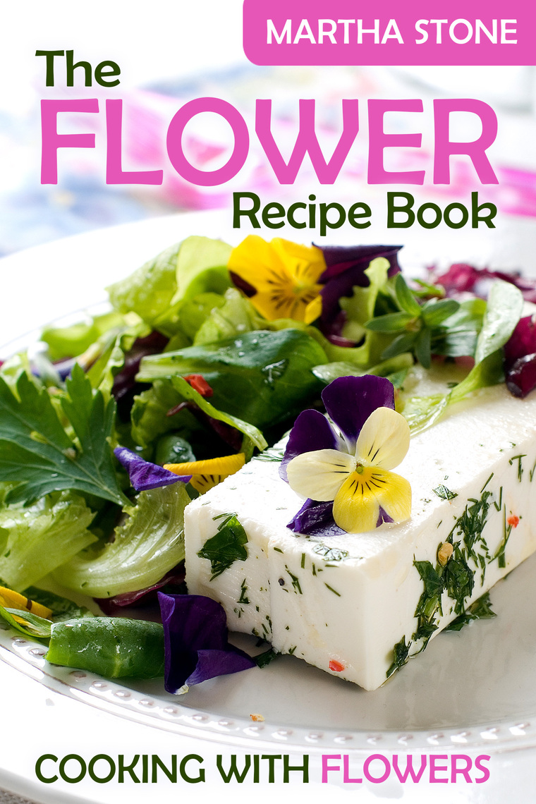 Read The Flower Recipe Book Cooking with Flowers Online by Martha