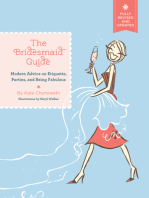 The Bridesmaid Guide: Modern Advice on Etiquette, Parties, and Being Fabulous