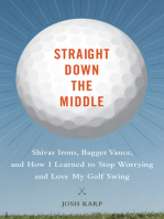 Straight Down the Middle: Shivas Irons, Bagger Vance, and How I Learned to Stop Worrying and Love My Golf Swing