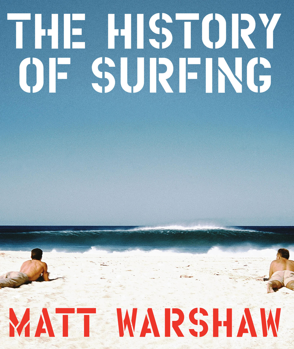 The History of Surfing by Matt Warshaw Book Read Online