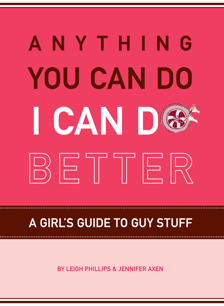 Anything You Can Do, I Can Do Better by Leigh Phillips, Jennifer Axen, Roxanne BaerBlock