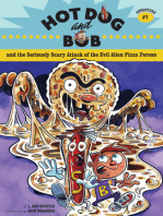 Hot Dog and Bob and the Seriously Scary Attack of the Evil Alien Pizza Person: Adventure #1