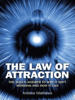 The Law of Attraction: The Souls Answer to Why It isn't Working and How it Can
