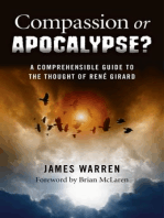 Compassion Or Apocalypse?: A Comprehensible Guide to the Thought of Rene Girard