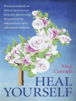 Heal Yourself: Practical Methods On How to Heal Yourself From Any Disease Using the Power of the Subconscious Mind and Natural Medicine.