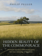 Hidden Beauty of the Commonplace: A Nature Mystic's Reflections upon the True Meaning of Freedom