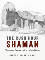 The Rush Hour Shaman: Shamanic Practices for Urban Living