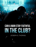 Can A Man Stay Faithful In The Club?