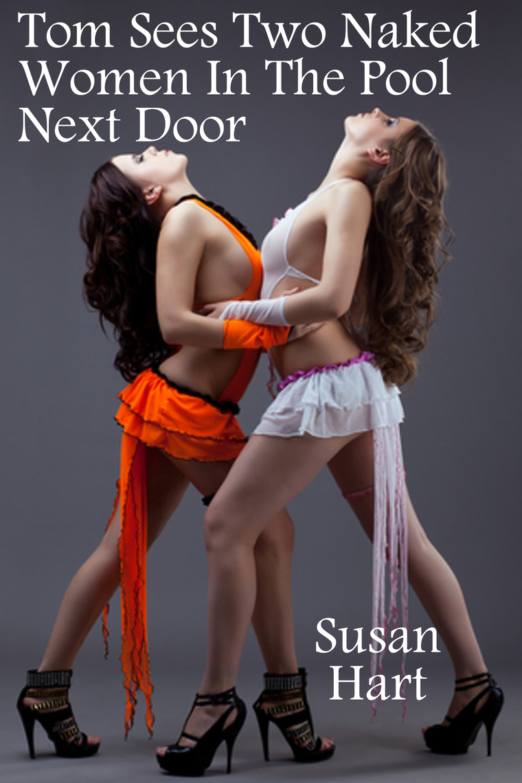 760px x 1140px - Tom Sees Two Naked Women In The Pool Next Door by Susan Hart - Ebook |  Scribd