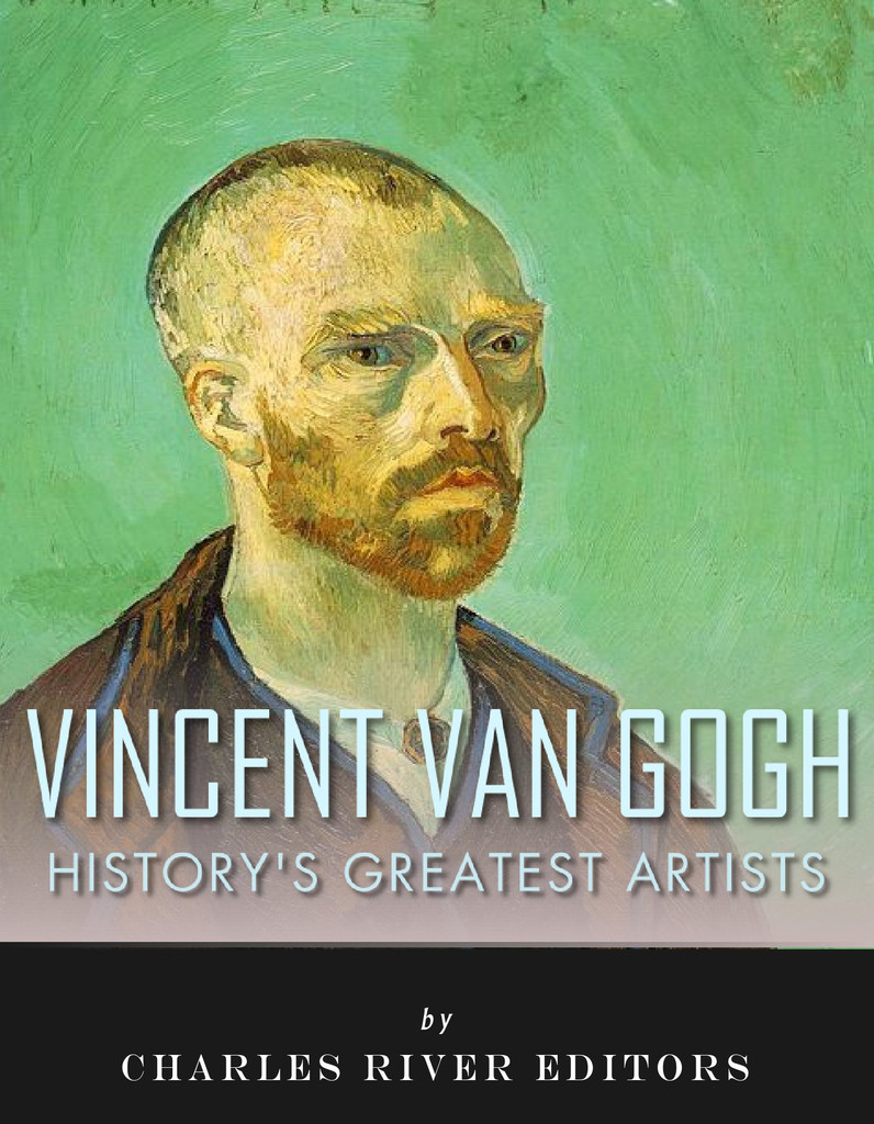 Read Vincent Van Gogh Bio Online by Charles River Editors