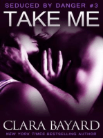 Take Me: Seduced by Danger, #3