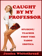 Caught By My Professor (Student/Teacher First Time Taboo Erotica)