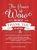 The Power of Wow! Why Thank You Makes Dollars & Sense: 7-Step Method to Increase Sales Retain Staff & Have Clients Rave about You!