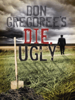 Don Gregoree's Die, Ugly