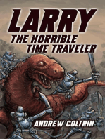 Larry the Horrible Time Traveler: Larry the Horrible Time Traveler, #1