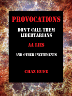 Provocations: Don't Call Them Libertarians, AA Lies, and Other Incitements