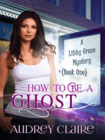 How to Be a Ghost (Libby Grace Mystery Book 1)