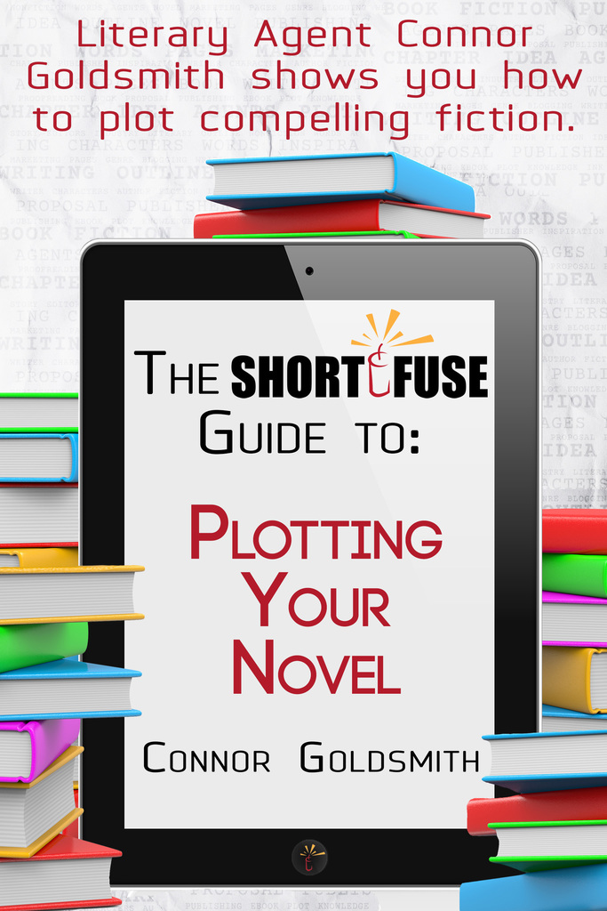 The Short Fuse Guide to Plotting Your Novel by Connor Goldsmith (Ebook ...