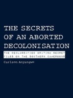 The Secrets of an Aborted Decolonisation: The Declassified British Secret Files on the Southern Cameroons