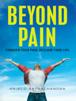 Beyond Pain: Conquer Your Pain, Reclaim Your Life